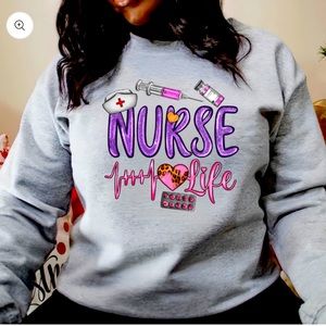 Nurse life sweatshirt